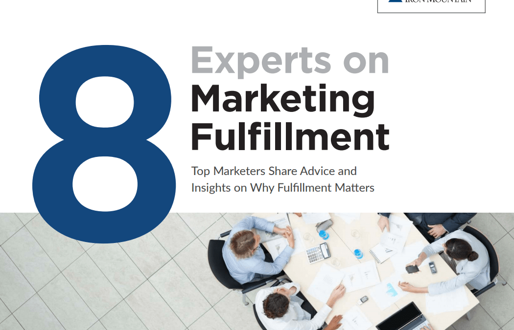 Iron Mountain: 8 Experts on Marketing Fulfillment