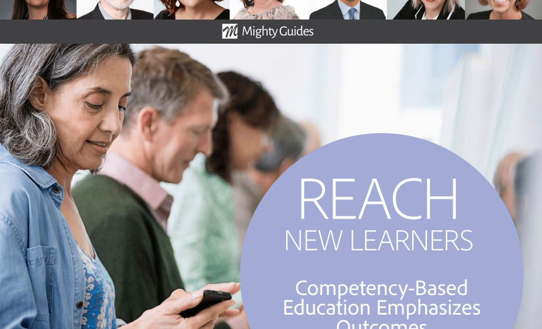 Mighty Guides: Reach New Learners – Competency-Based Education Emphasizes Outcomes
