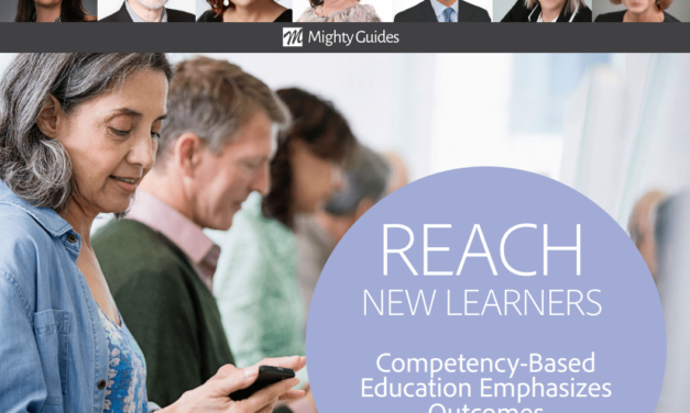 Mighty Guides: Reach New Learners – Competency-Based Education Emphasizes Outcomes