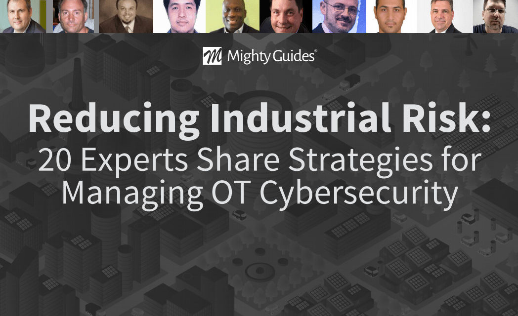 PAS: Reducing Industrial Risk – 20 Experts Share Strategies for Managing OT Cybersecurity
