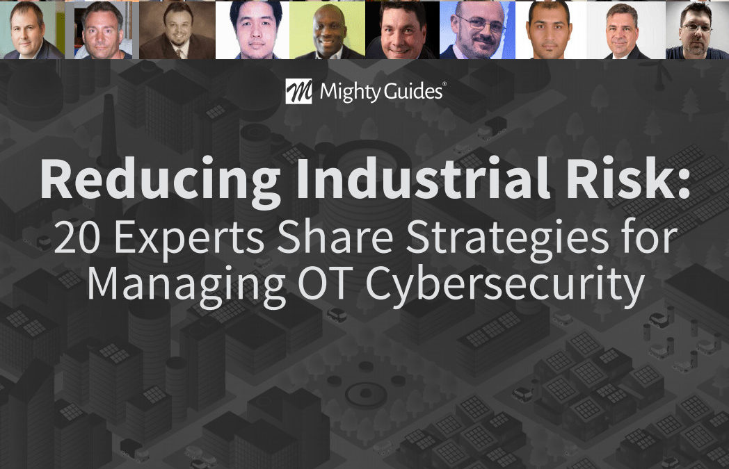 PAS: Reducing Industrial Risk – 20 Experts Share Strategies for Managing OT Cybersecurity