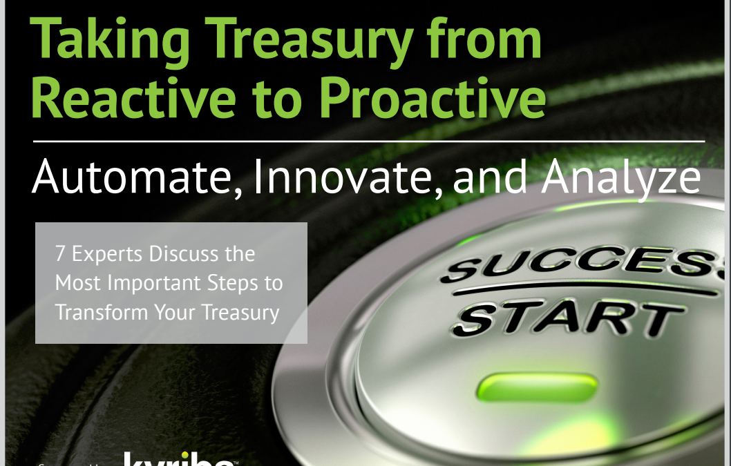 Kyriba: Taking Treasury From Reactive to Proactive – Automate, Innovate, and Analyze