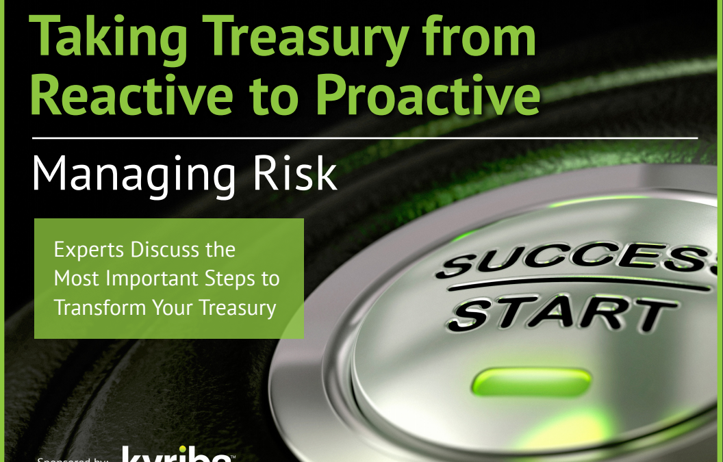 Kyriba: Taking Treasury From Reactive to Proactive – Managing Risk