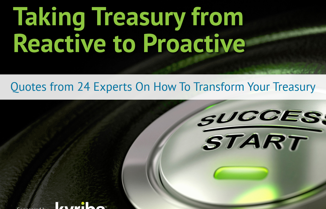 Kyriba: Taking Treasury From Reactive to Proactive- Quotes from the Experts