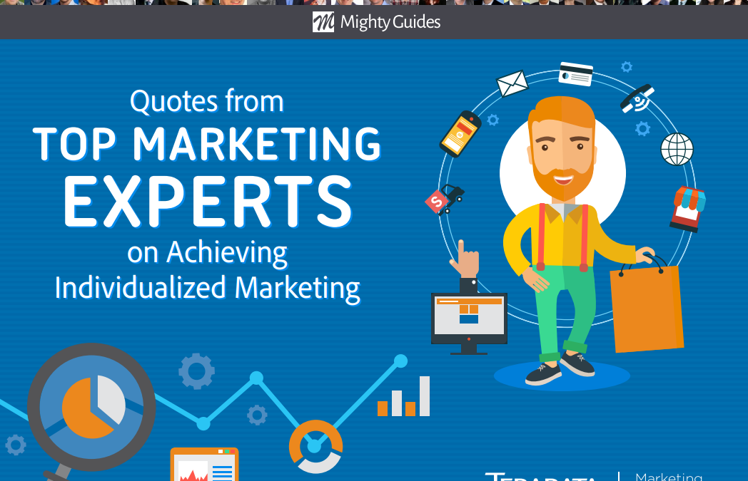 Teradata: Top Marketing Experts Share Tips on Achieving Individualized Marketing –  Quotes From The Experts