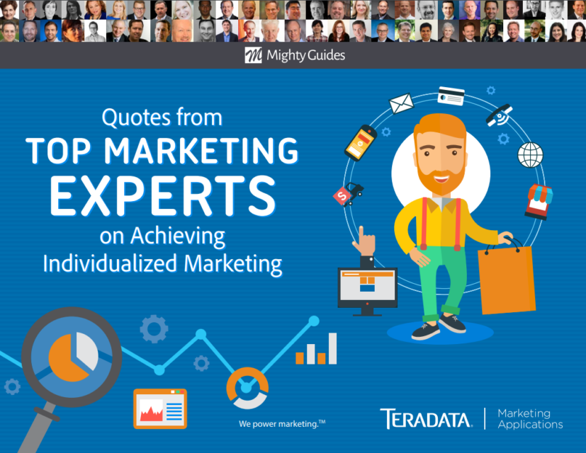 Teradata: Top Marketing Experts Share Tips on Achieving Individualized Marketing –  Quotes From The Experts