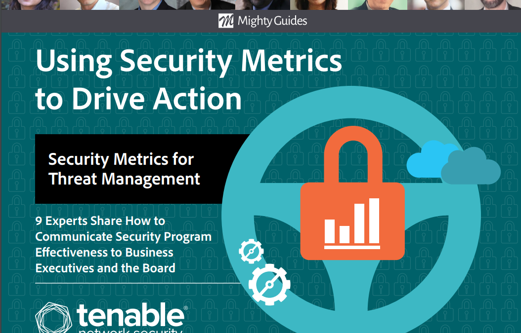 Tenable: Using Security Metrics to Drive Action- Security Metrics for Threat Management