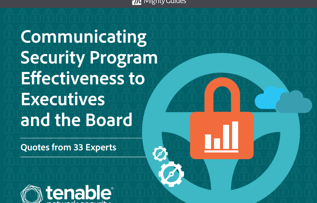 Tenable: Using Security Metrics to Drive Action- Communicating Security Program Effectiveness to Executives and the Board