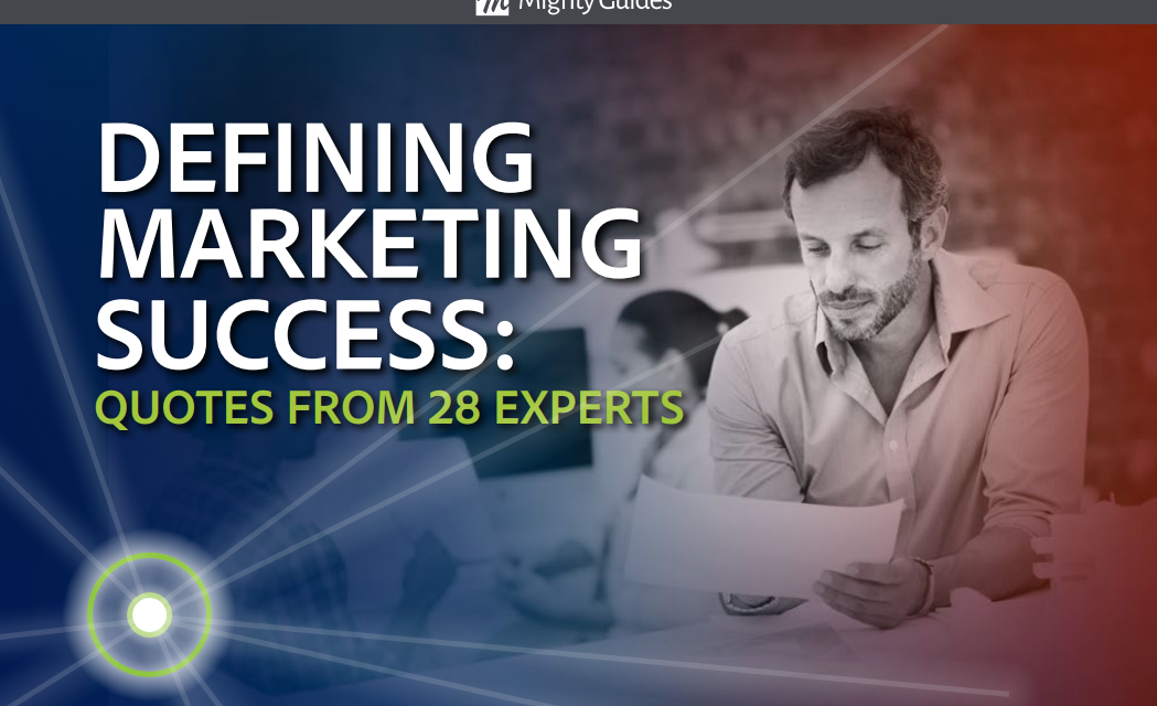Visual IQ: Defining Marketing Success- 28 Experts Tell You How – Quotes From The Experts
