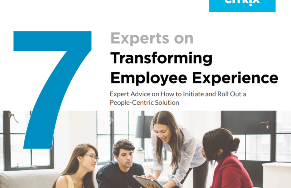 Citrix: 7 Experts on Transforming the Employee Experience