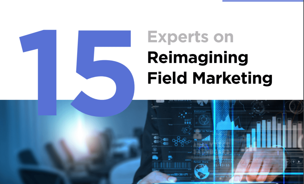 15 Experts on Reimagining Field Marketing