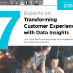 Arm Treasure Data: 7 Experts on Transforming Customer Experience with Data Insights