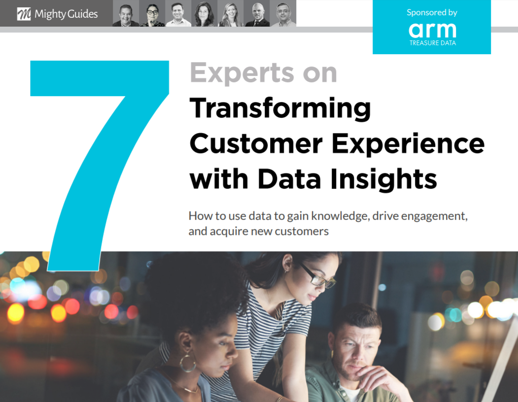 Arm Treasure Data: 7 Experts on Transforming Customer Experience with Data Insights