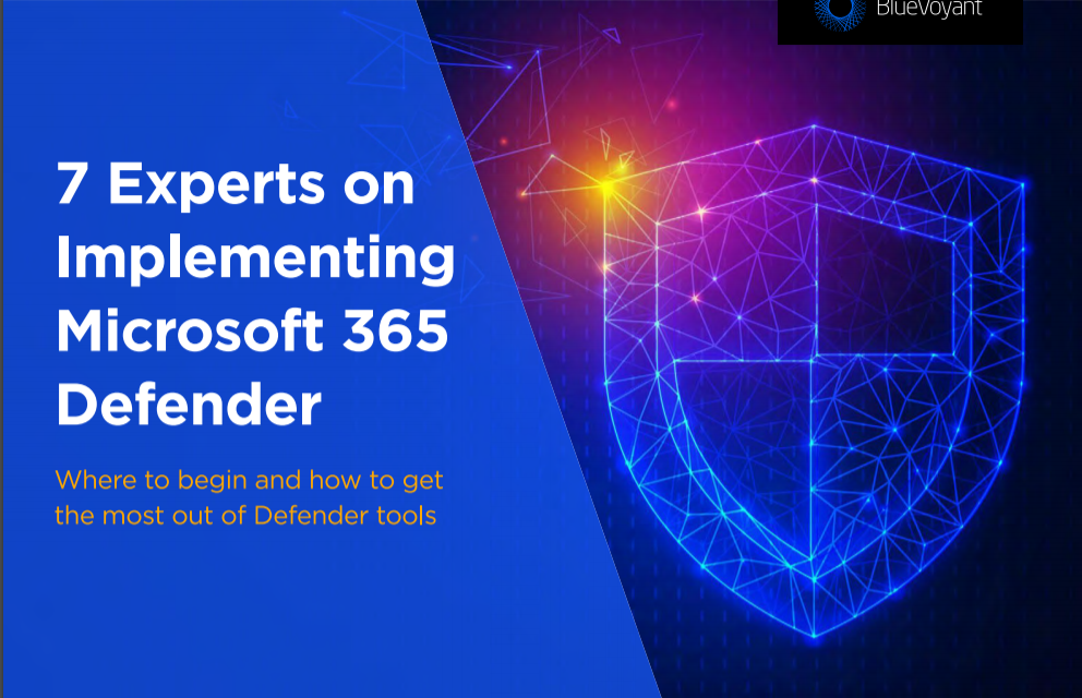 BlueVoyant: 7 Experts On Implementing Microsoft 365 Defender