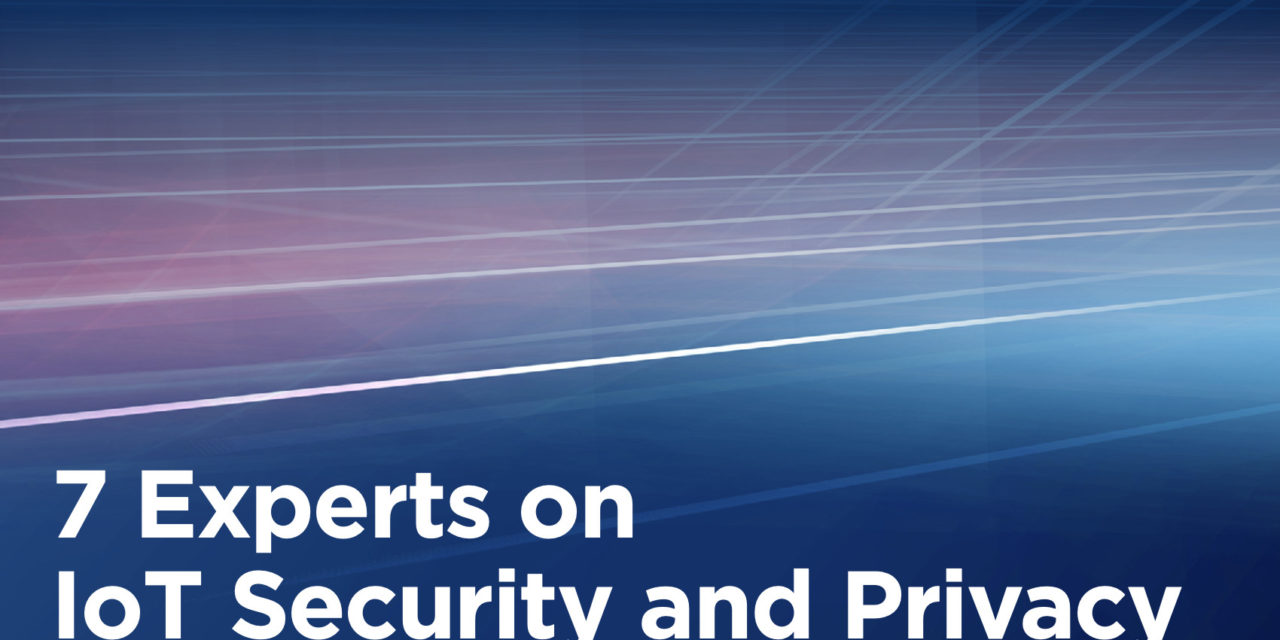 Cypress and Mouser Electronics: 7 Experts on IoT Security and Privacy