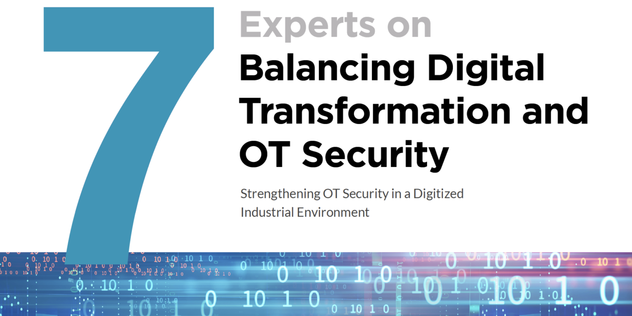 PAS: 7 Experts on Balancing Digital Transformation and OT Security