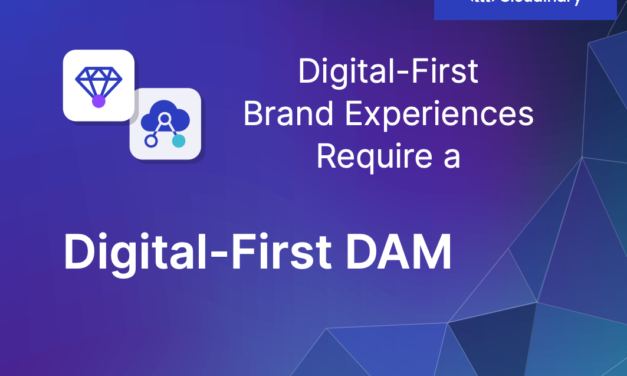 Cloudinary: Digital-First Brand Experiences Require a Digital-First DAM