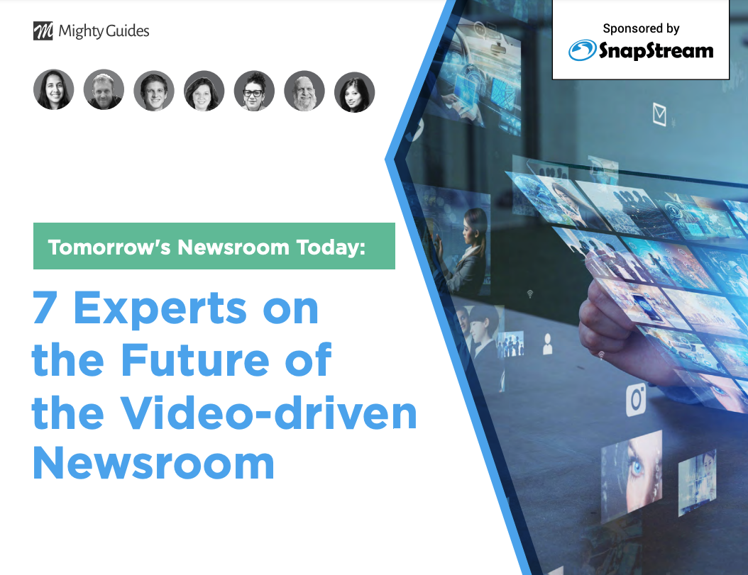 Snapstream: 7 Experts on the Future of the Video-Driven Newsroom