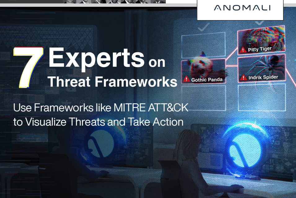 Anomali: 7 Experts on Threat Frameworks