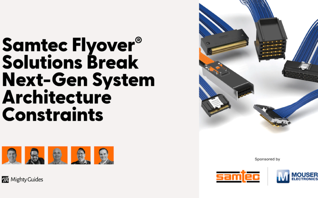 Samtec and Mouser Electronics: Samtec Flyover ® Solutions Break Next-Gen System Architecture Constraints