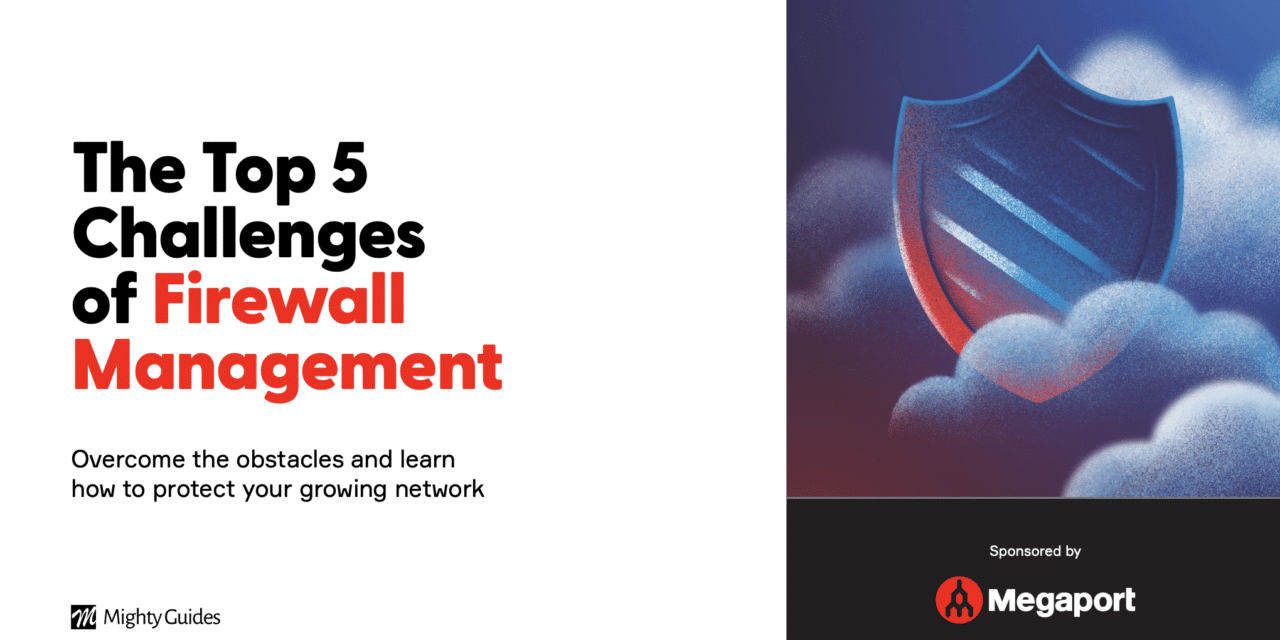 Megaport: The Top 5 Challenges of Firewall Management