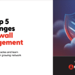 Megaport: The Top 5 Challenges of Firewall Management