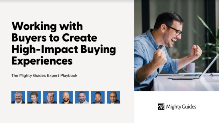 Mighty Guides: Working with Buyers to Create High-Impact Buying Experiences