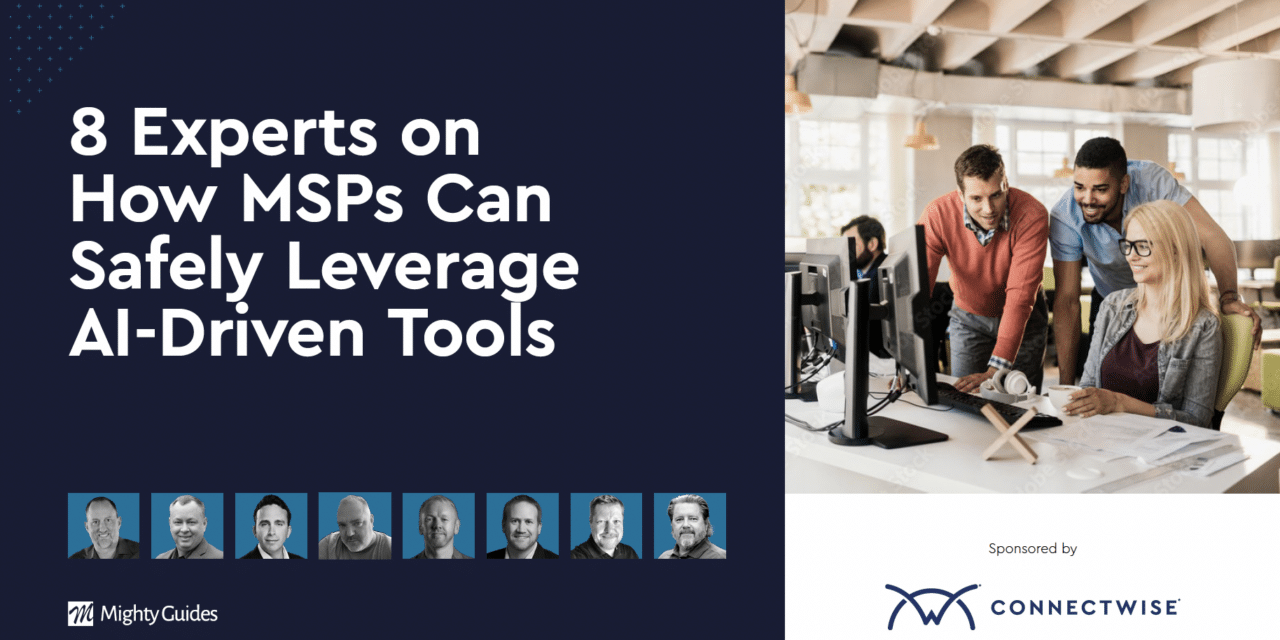 Connectwise: 8 Experts on How MSPs Can Safely Leverage AI-Driven Tools