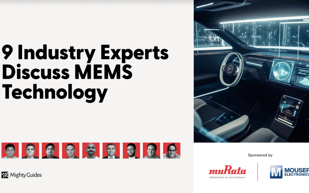 Murata and Mouser Electronics: 9 Industry Experts Discuss MEMS Technology