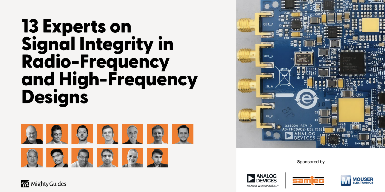 Analog Devices, Samtec, and Mouser Electronics: 13 Experts on Signal Integrity in Radio-Frequency and High-Frequency Designs