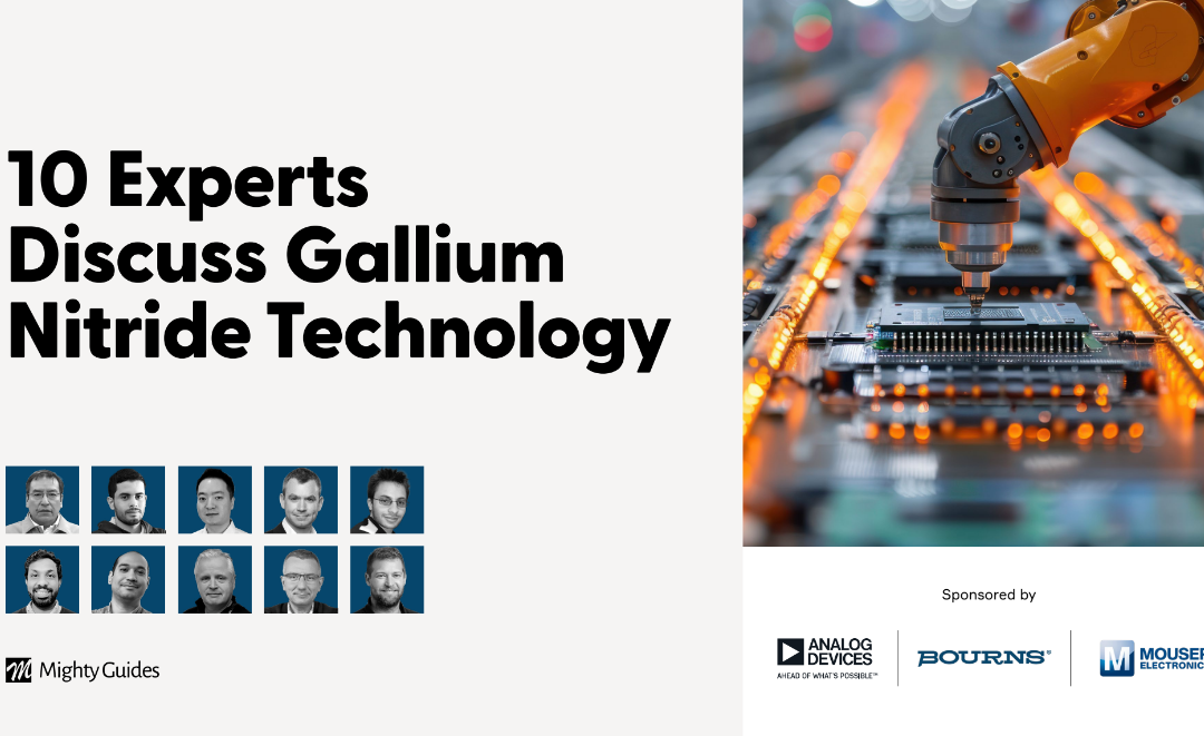 Analog devices, Bourns, and Mouser Electronics: 10 Experts Discuss Gallium Nitride Technology