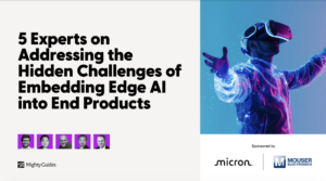 5 Experts on Addressing the Hidden Challenges of Embedding Edge AI into End Products