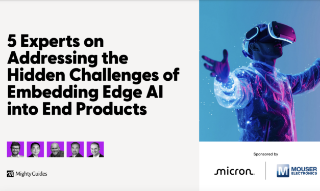 Micron and Mouser Electronics: 5 Experts on Addressing the Hidden Challenges of Embedding Edge AI into End Products