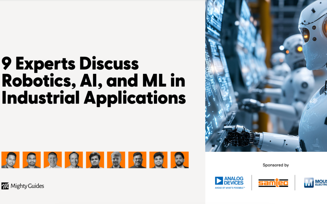 Analog Devices, Samtec, and Mouser Electronics: 9 Experts Discuss Robotics, AI, and ML in Industrial Applications