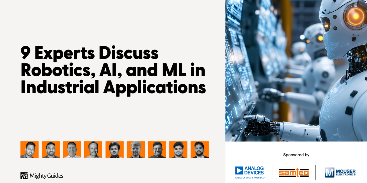 Analog Devices, Samtec, and Mouser Electronics: 9 Experts Discuss Robotics, AI, and ML in Industrial Applications