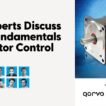 Qorvo and Mouser electronics : 10 Experts Discuss the Fundamentals of Motor Control