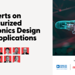 Analog Devices, Molex, and Mouser Electronics: 11 Experts on Miniaturized Electronics Design and Applications