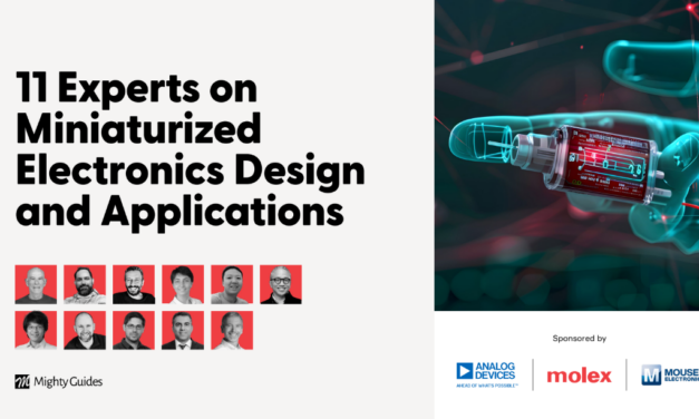Analog Devices, Molex, and Mouser Electronics: 11 Experts on Miniaturized Electronics Design and Applications