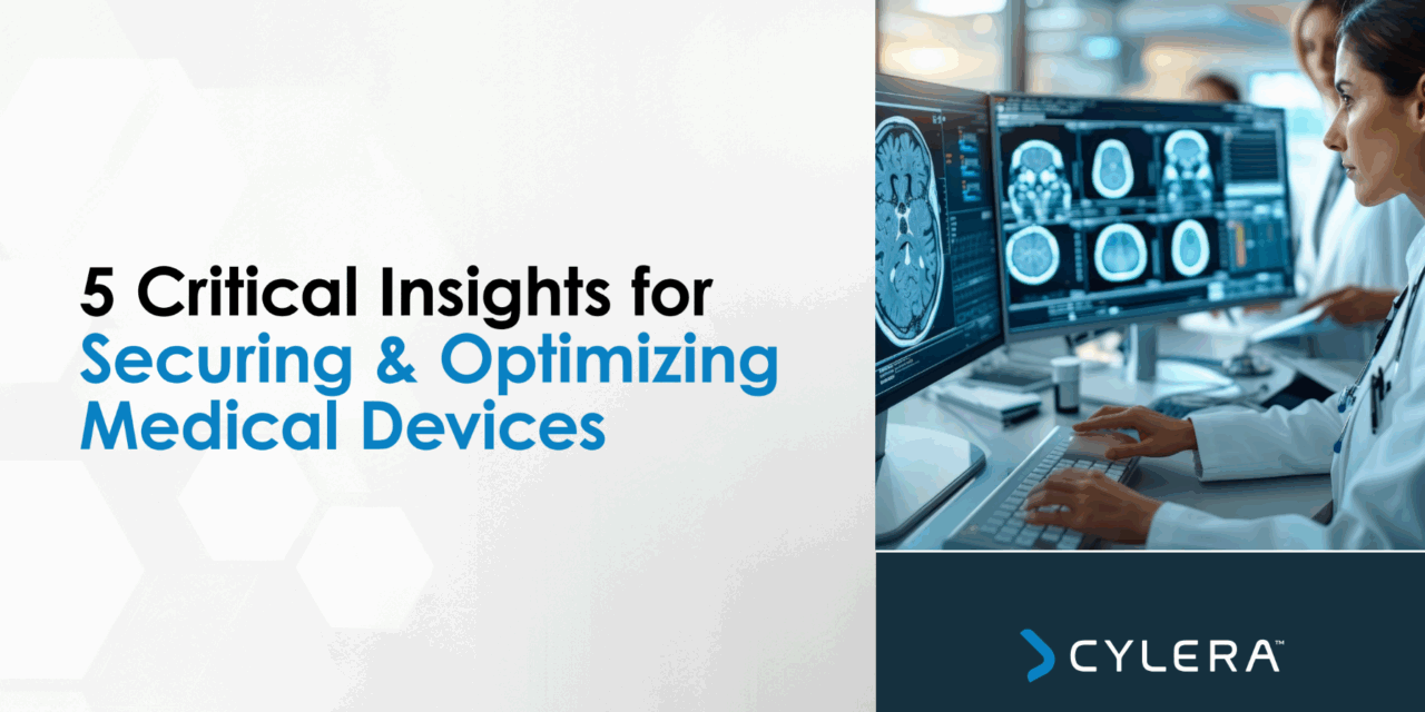 Cylera: 5 Critical Insights for Medical Device Security & Optimization
