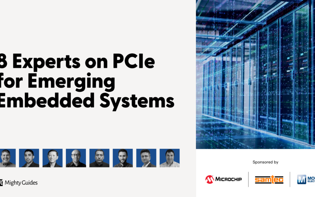 Microchip, Samtec, and Mouser Electronics: 8 Experts on PCIe for Emerging Embedded Systems